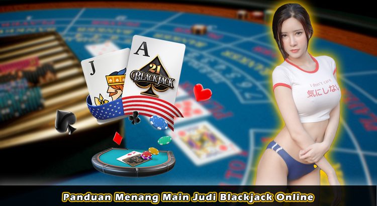 Panduan Menang Main Judi Blackjack Online