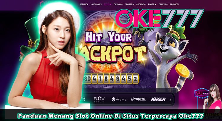 Panduan Menang Slot Online Di Situs Terpercaya Oke777